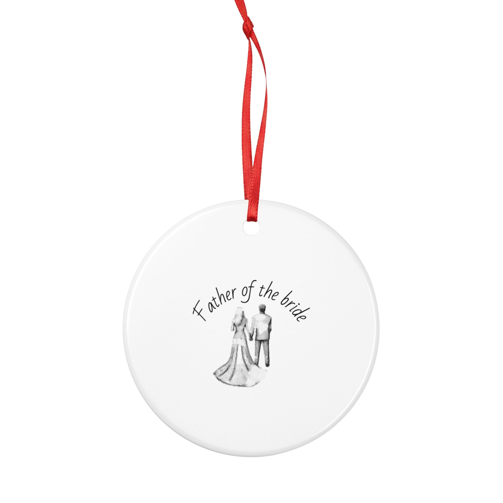 Father of the Bride Ceramic Ornament — Wedding Keepsake 2-Side Print