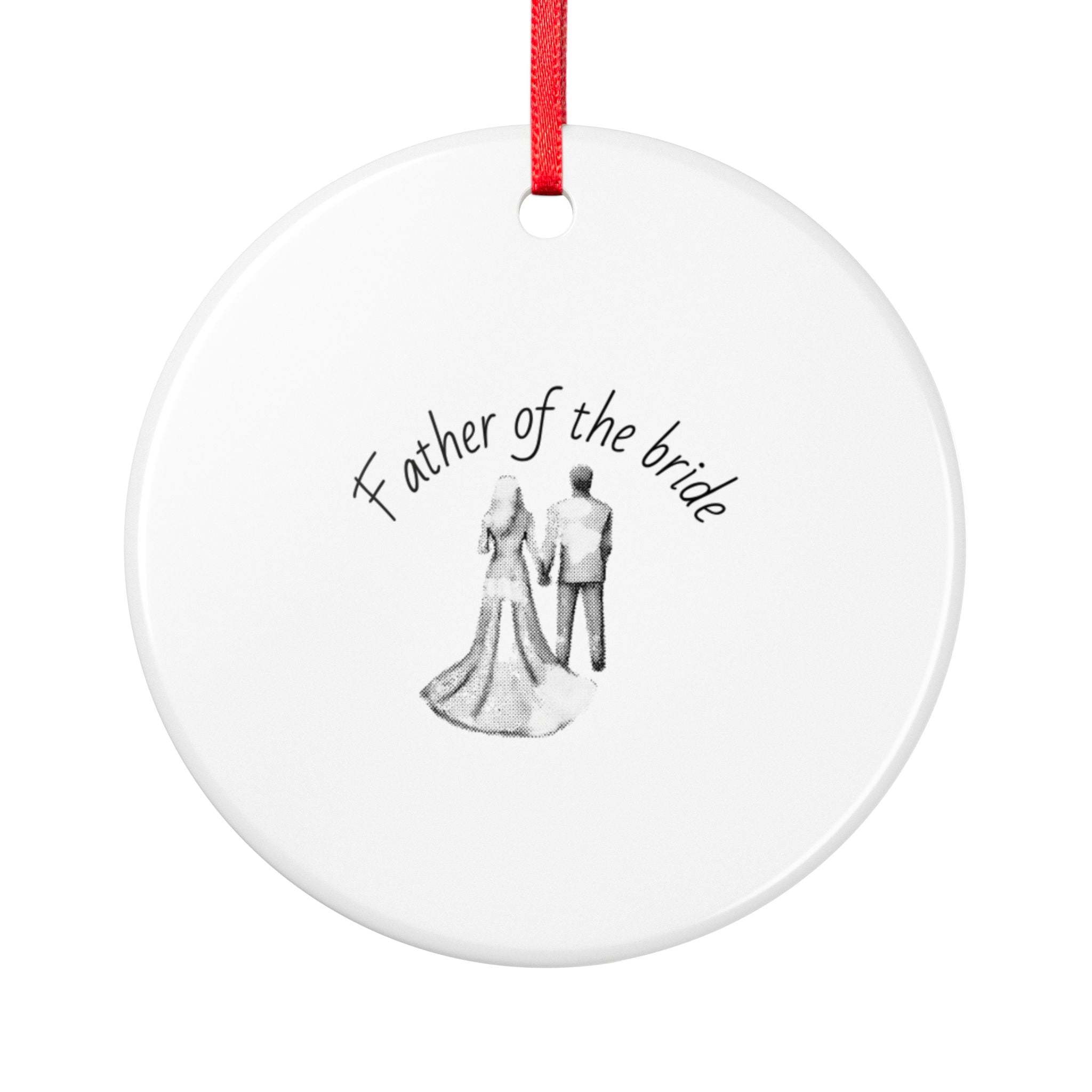 Father of the Bride Ceramic Ornament — Wedding Keepsake 2-Side Print