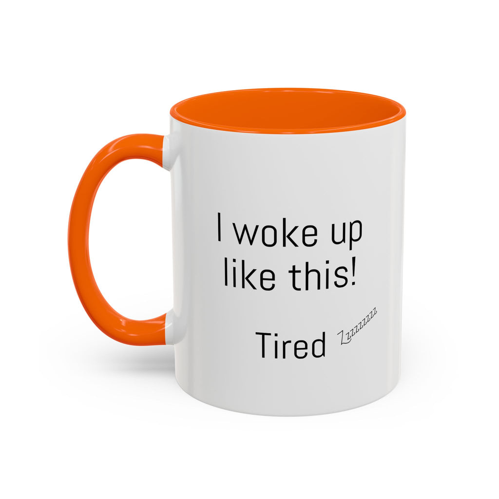 I woke up like this - Tired - Mug
