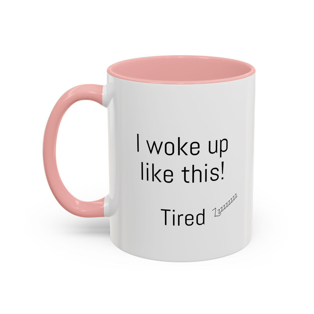 I woke up like this - Tired - Mug
