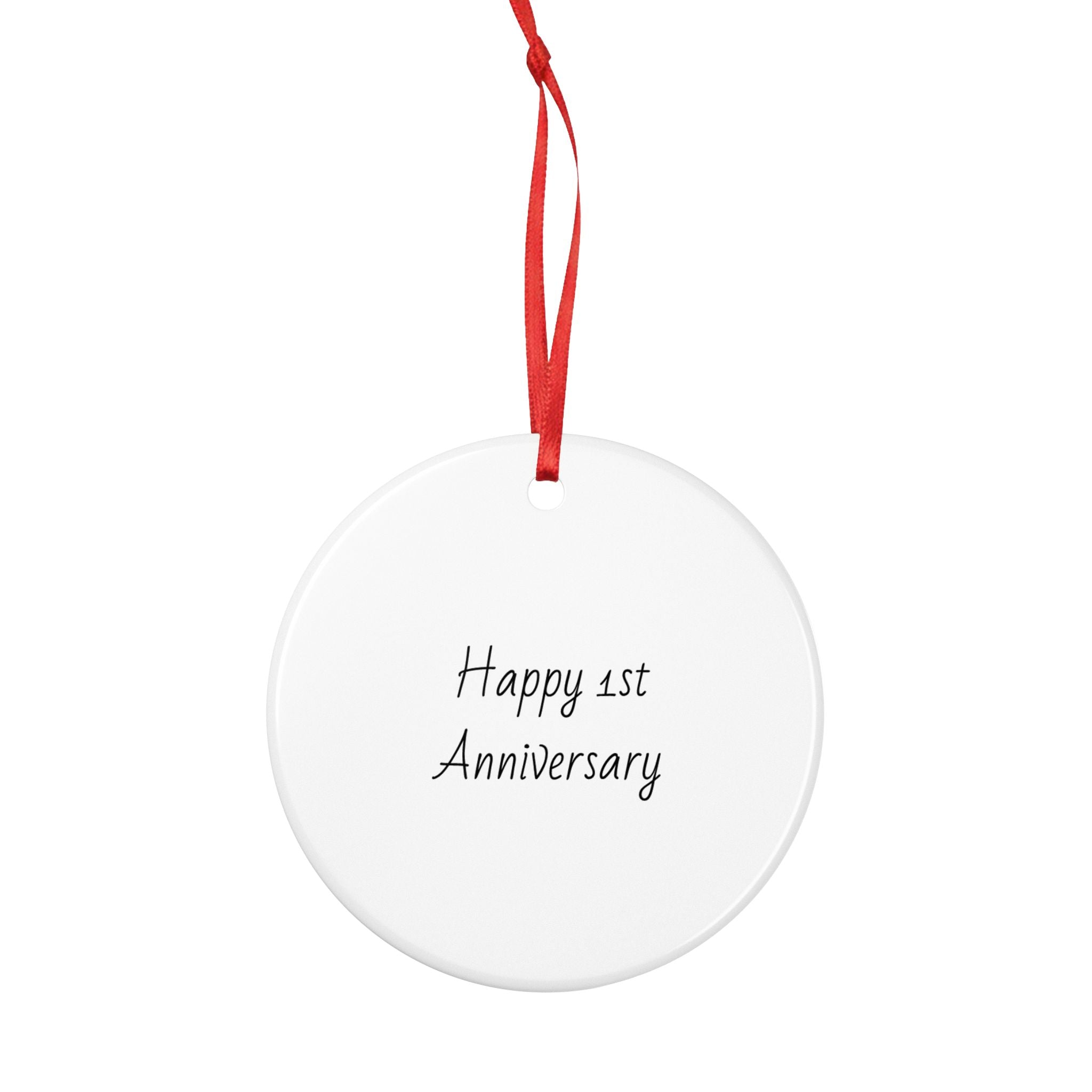 Happy 1st Anniversary Ceramic Ornament - Personalized Anniversary Keepsake