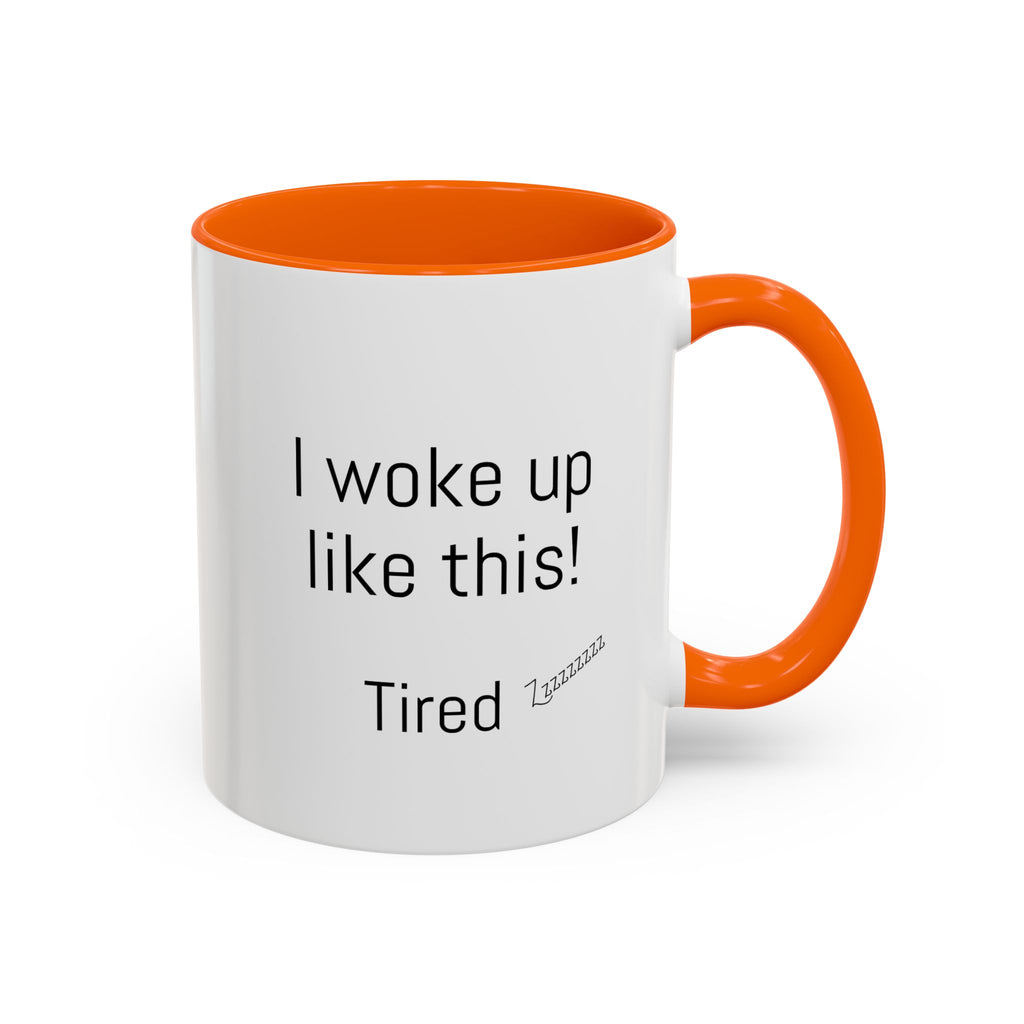 I woke up like this - Tired - Mug