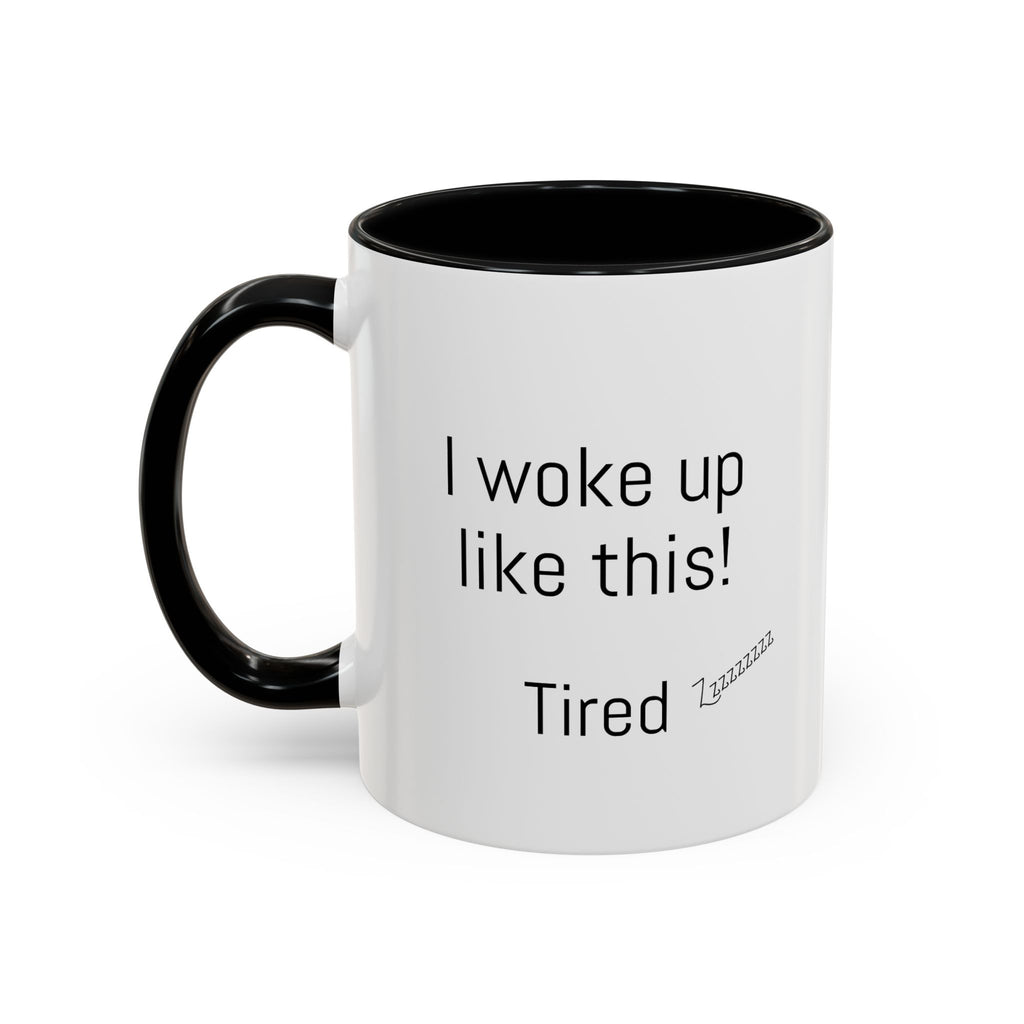 I woke up like this - Tired - Mug