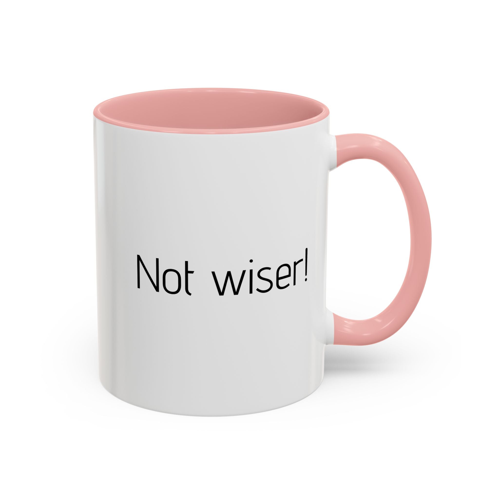 Another year Older! - Not Wiser! Mug — Funny Sarcastic