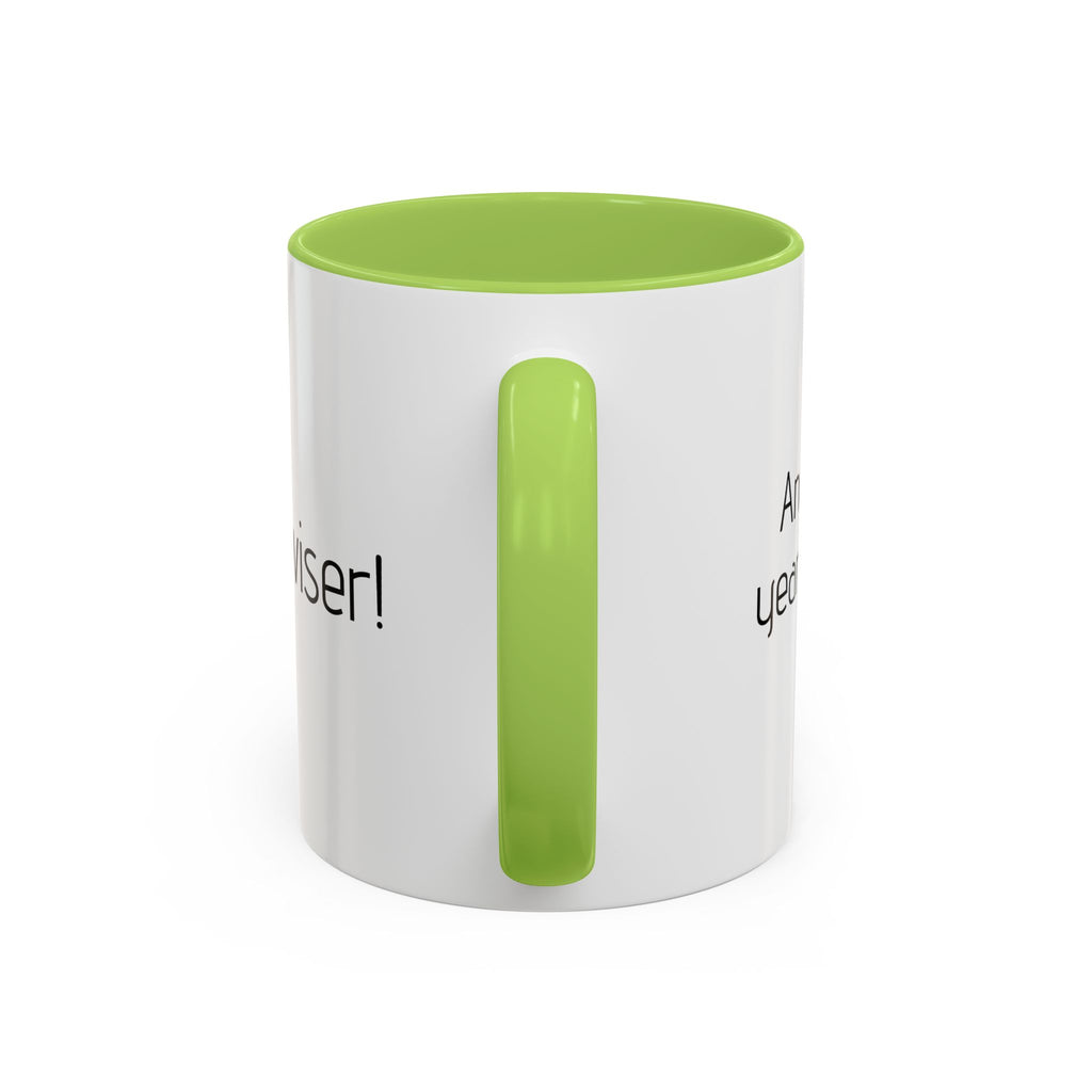Another year Older! - Not Wiser! Mug — Funny Sarcastic
