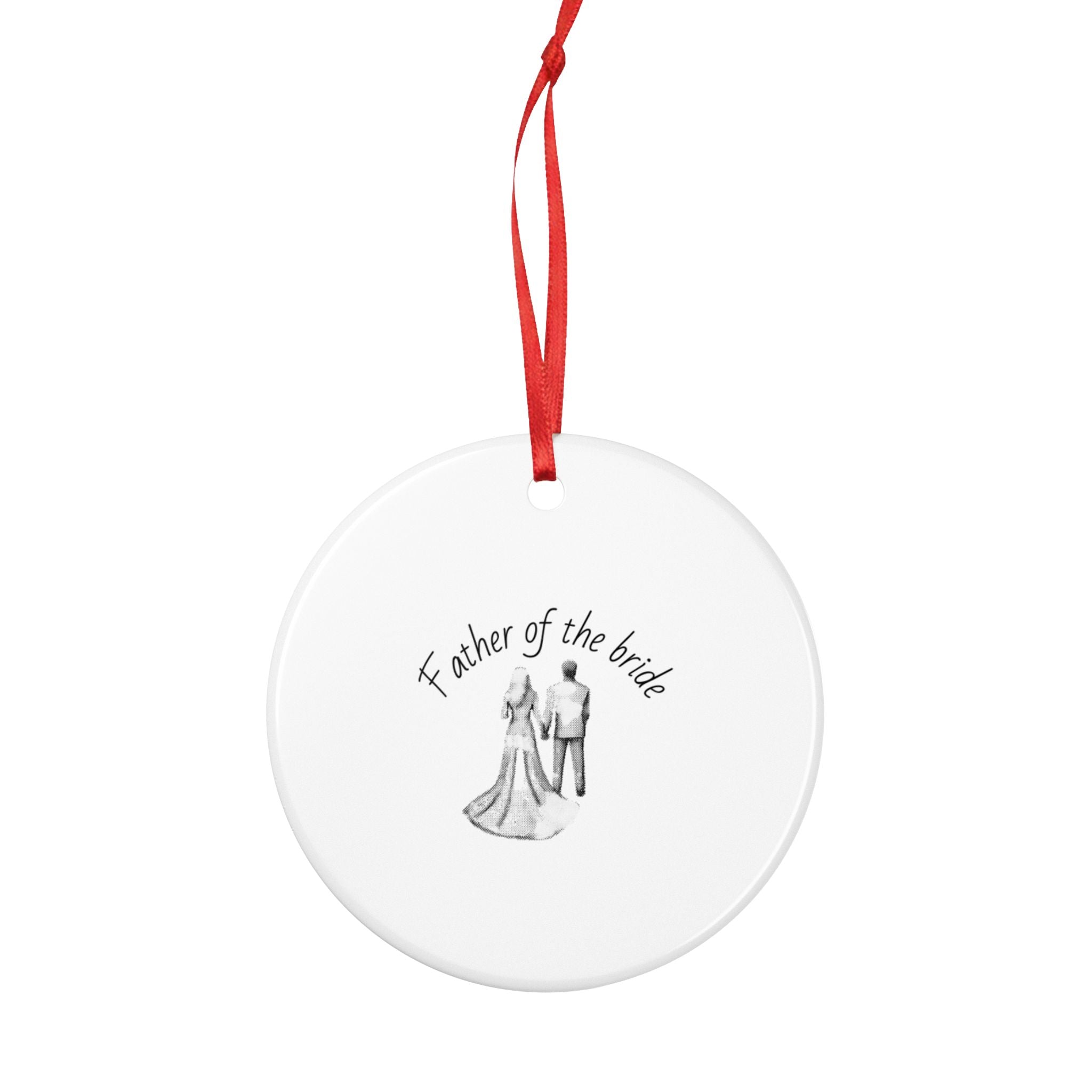 Father of the Bride Ceramic Ornament — Wedding Keepsake 2-Side Print