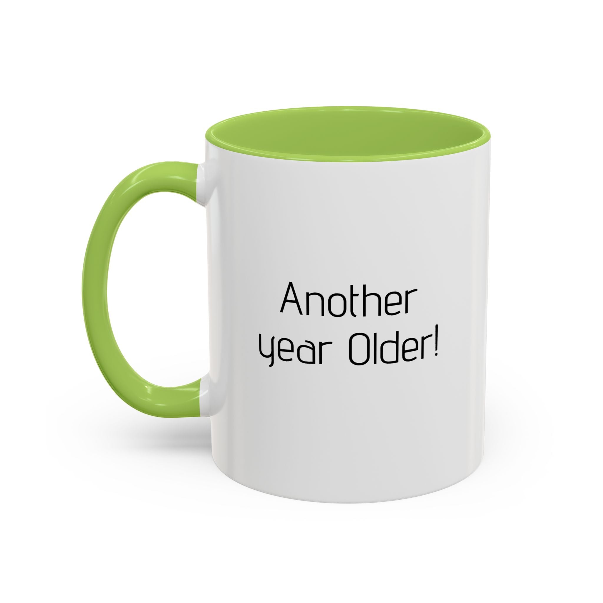 Another year Older! - Not Wiser! Mug — Funny Sarcastic