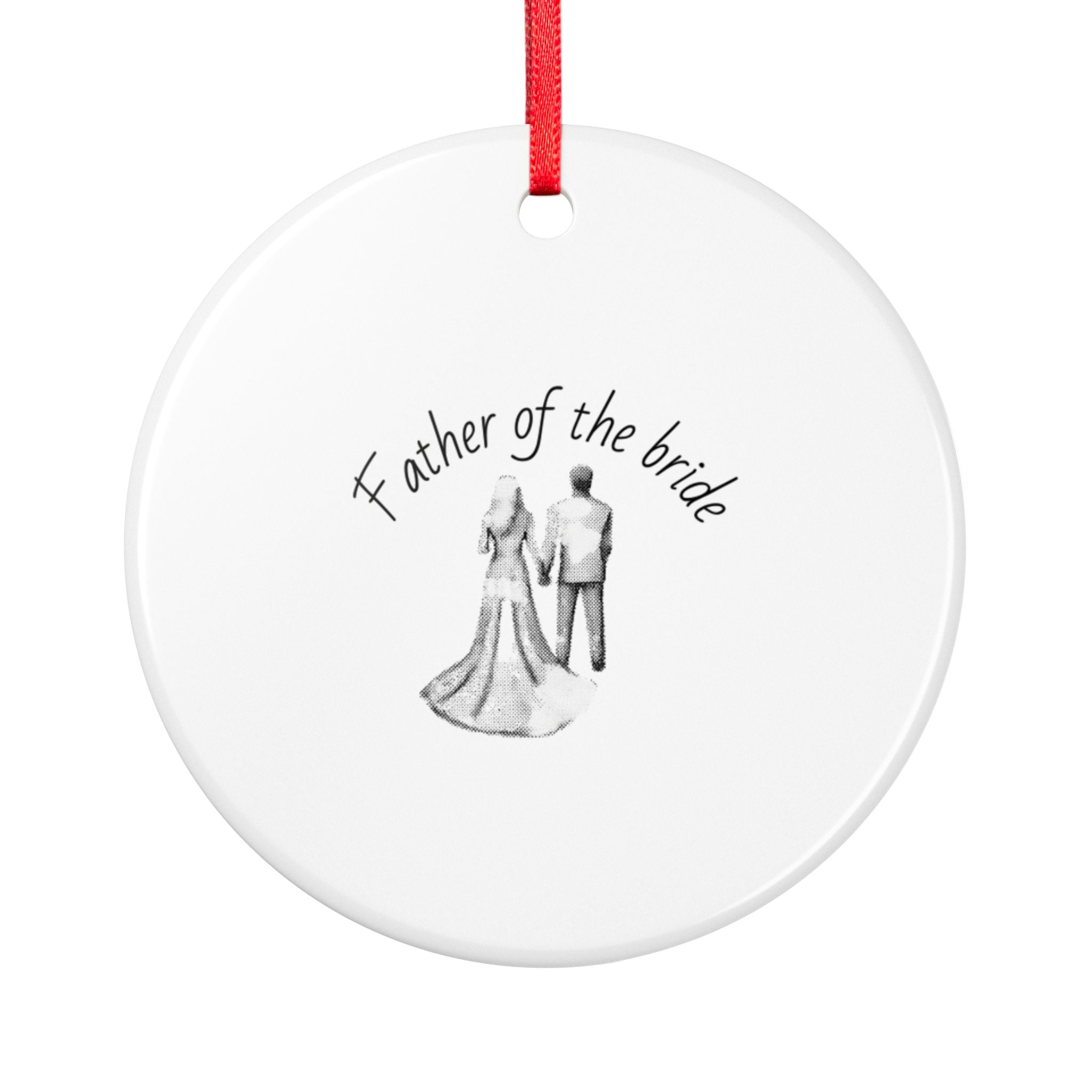 Father of the Bride Ceramic Ornament — Wedding Keepsake 2-Side Print
