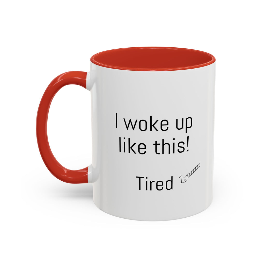 I woke up like this - Tired - Mug